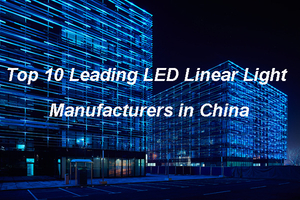 Top-10-Leading-LED-linear-light-Manufacturers-in-China.jpg